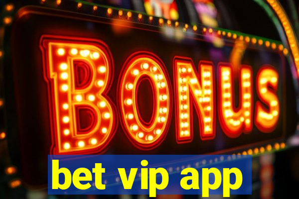 bet vip app